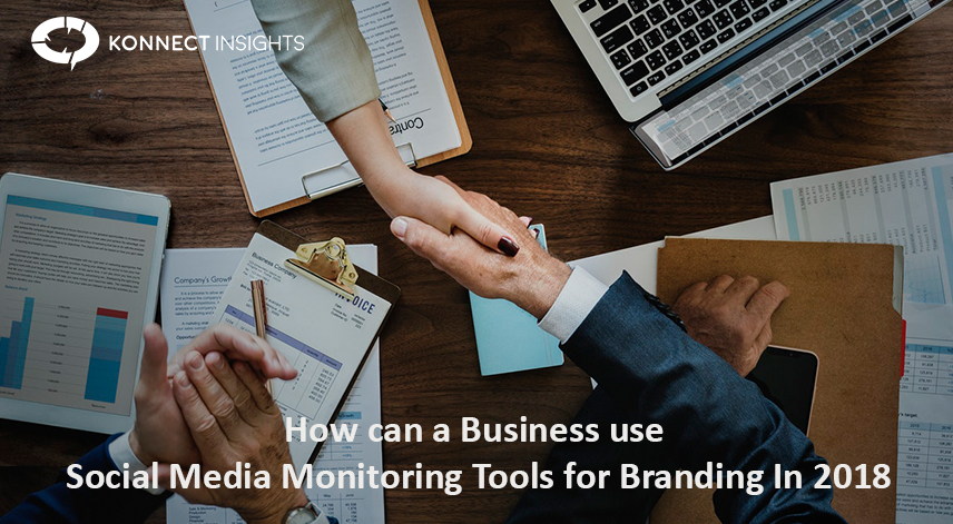 How Can A Business Use Social Media Monitoring Tools For Branding In 2018- Konnect Insights