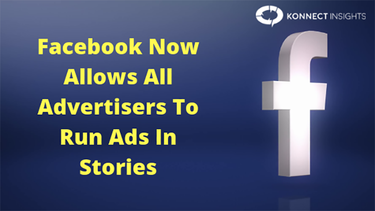 Facebook Now Allows All Advertisers To Run Ads In Stories- Konnect Insights