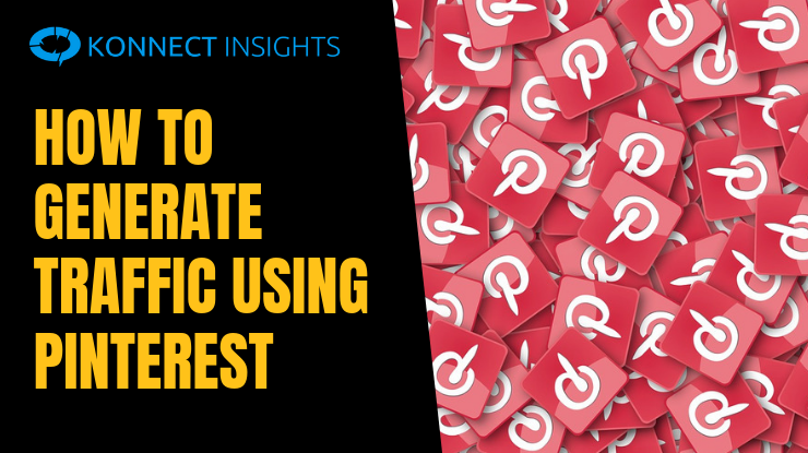 HOW TO GENERATE TRAFFIC USING PINTEREST - Konnect Insights