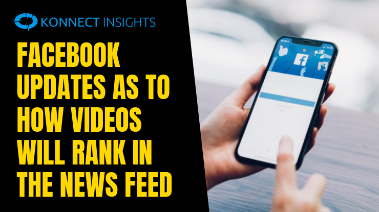 Facebook Updates as to How Videos Will Rank in the News Feed - Konnect Insights