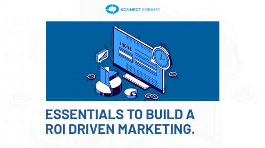 ESSENTIALS TO BUILD A ROI DRIVEN MARKETING
