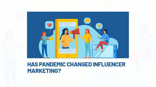 HAS PANDEMIC CHANGED INFLUENCER MARKETING ?