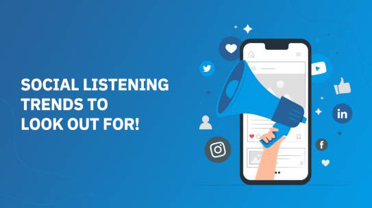 SOCIAL LISTENING TRENDS TO WATCH OUT FOR