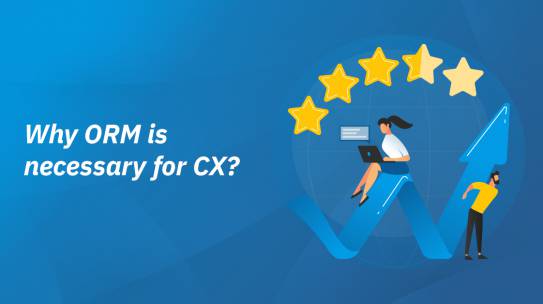 WHY IS ORM NECESSARY FOR CX?