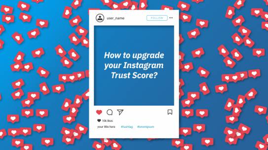 HOW TO UPGRADE YOUR INSTAGRAM TRUST SCORE?