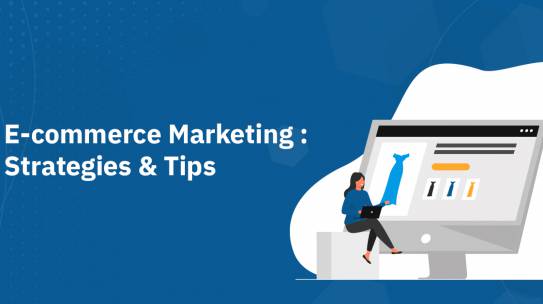 E-COMMERCE MARKETING: STRATEGIES & TIPS.