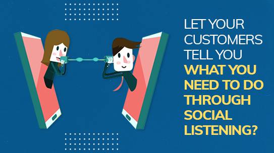 Let your customers tell you what you need to do through social listening?