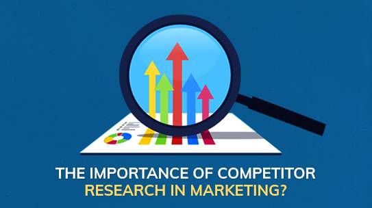 The importance of competitor research in marketing?