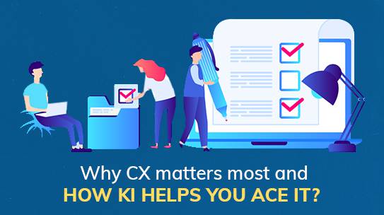 Why CX matters most and how Konnect Insights helps you ace it?