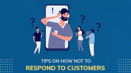 Tips on How Not to Respond to Customers.