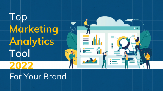 Top Marketing Analytics Tools 2022 For Your Brand.