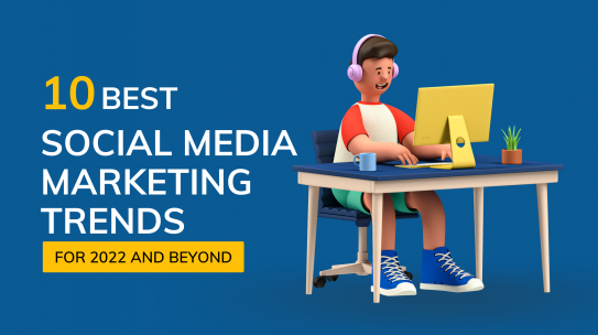 10 Social Media Marketing Trends For 2022 And Beyond.