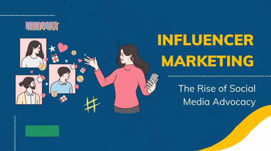 Influencer Marketing: The Rise of Social Media Advocacy.