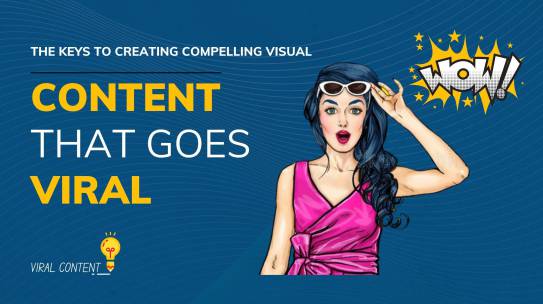 The keys to create compelling visual content that goes viral.