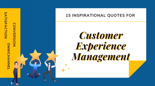 15 Inspirational Quotes For Customer Experience Management.