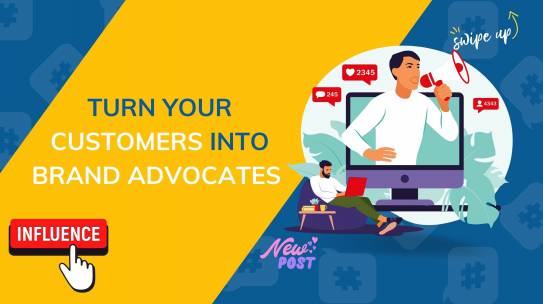 How To Turn Your Customers Into Brand Advocates?