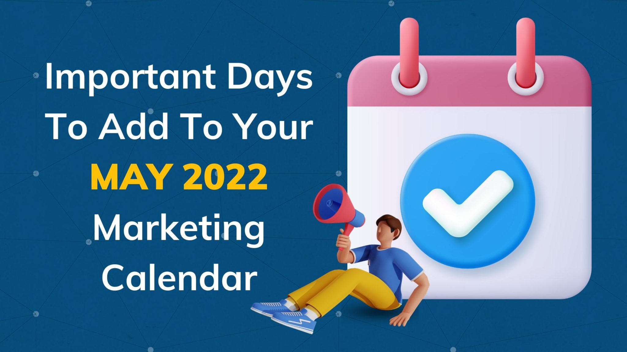 enhance-marketing-strategies-with-a-content-calendar-for-may-2022