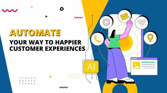 How Automation Can Lead To Happier Customer Experiences?