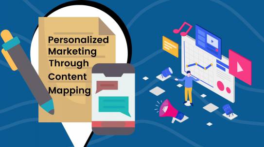 A Guide To Personalized Marketing Through Content Mapping.
