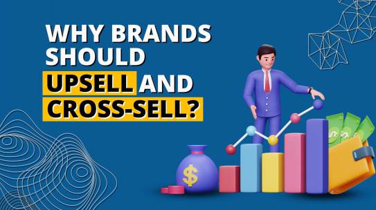 Why Brands Should Upsell And Cross-Sell?