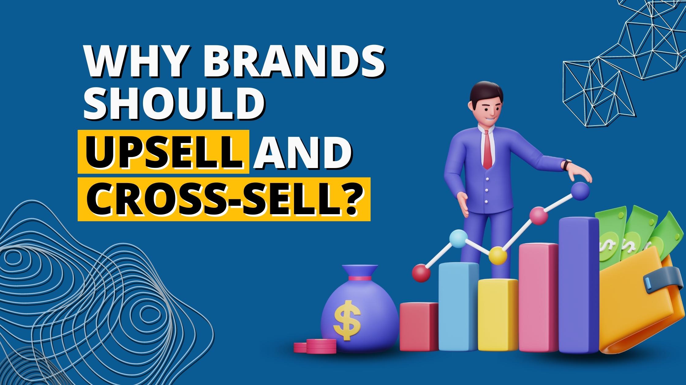 Why brands should upsell and cross-sell?