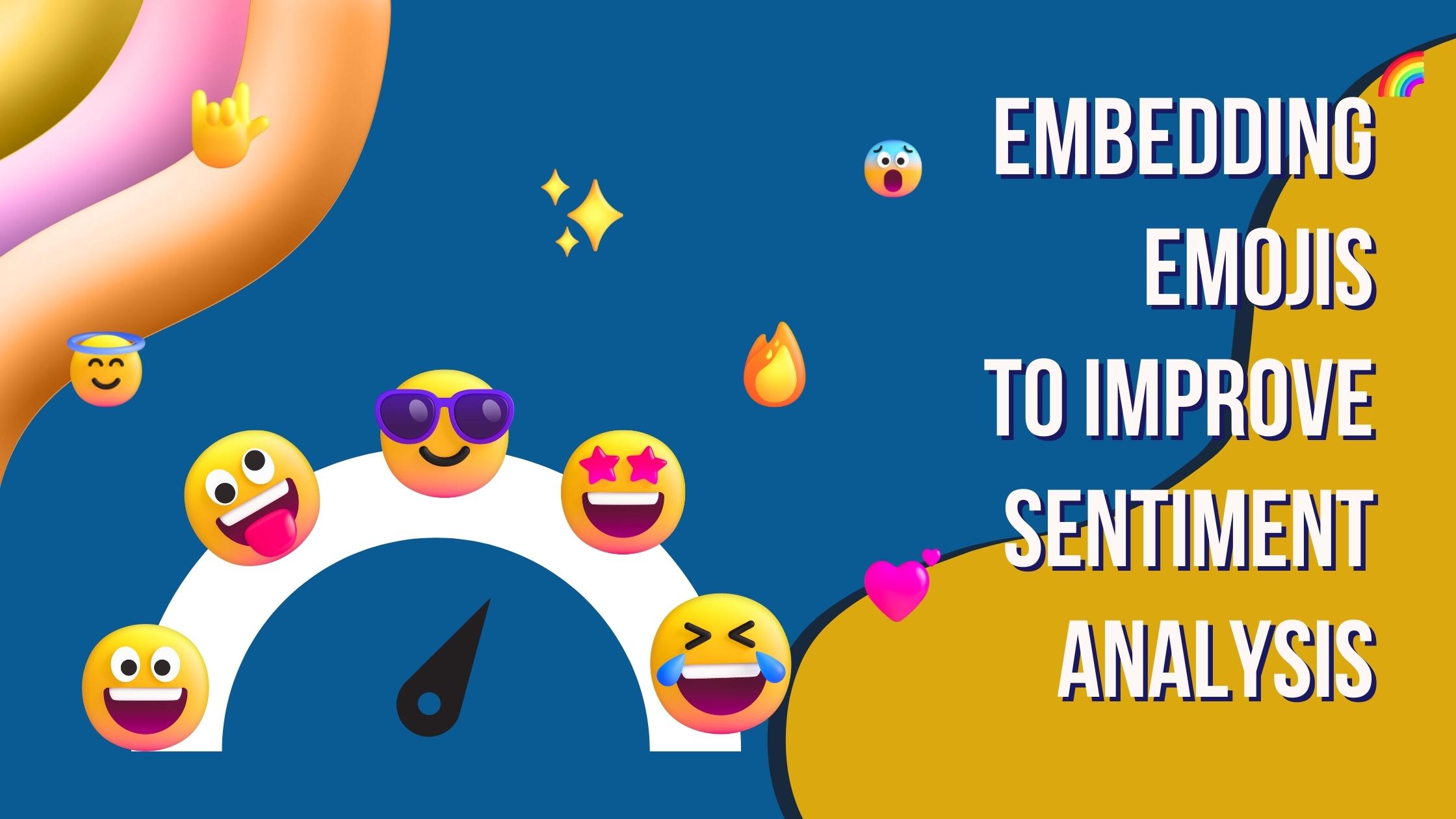 Embedding Emojis To Improve Sentiment Analysis