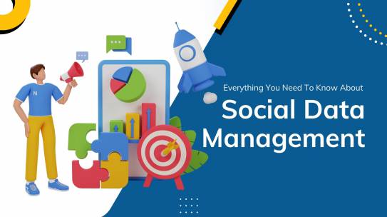 Everything You Need To Know About Social Data Management.