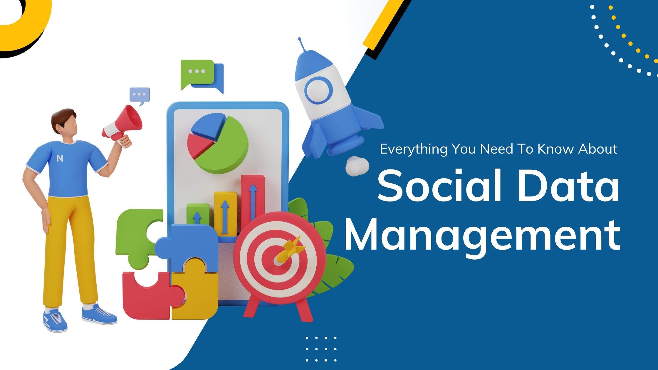 Everything You Need To Know About Social Data Management