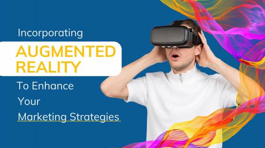 Incorporating Augmented Reality To Enhance Your Marketing Strategy