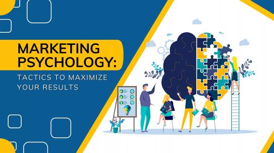 Marketing Psychology: Tactics To Maximize Your Results