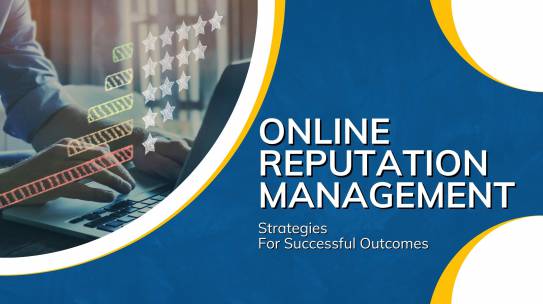 Online Reputation Management Strategies For Successful Outcomes