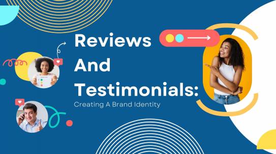 Why Reviews And Testimonials Create your brand’s Identity?