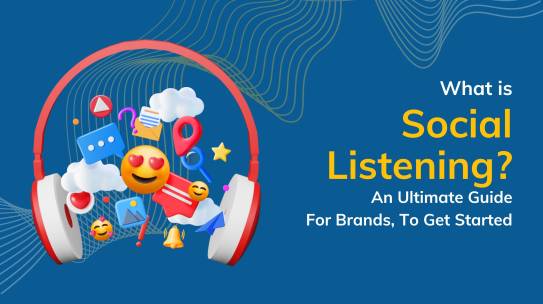 What is Social Listening? An Ultimate Guide For Brands To Get Started