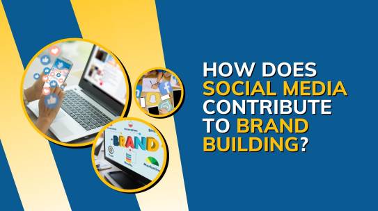 How Does Social Media Contribute To Brand Building?