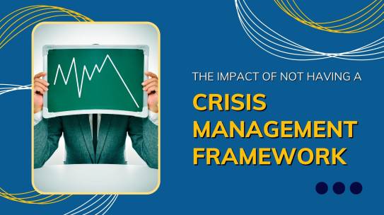 Consequences Of Not Having A Crisis Management Framework.