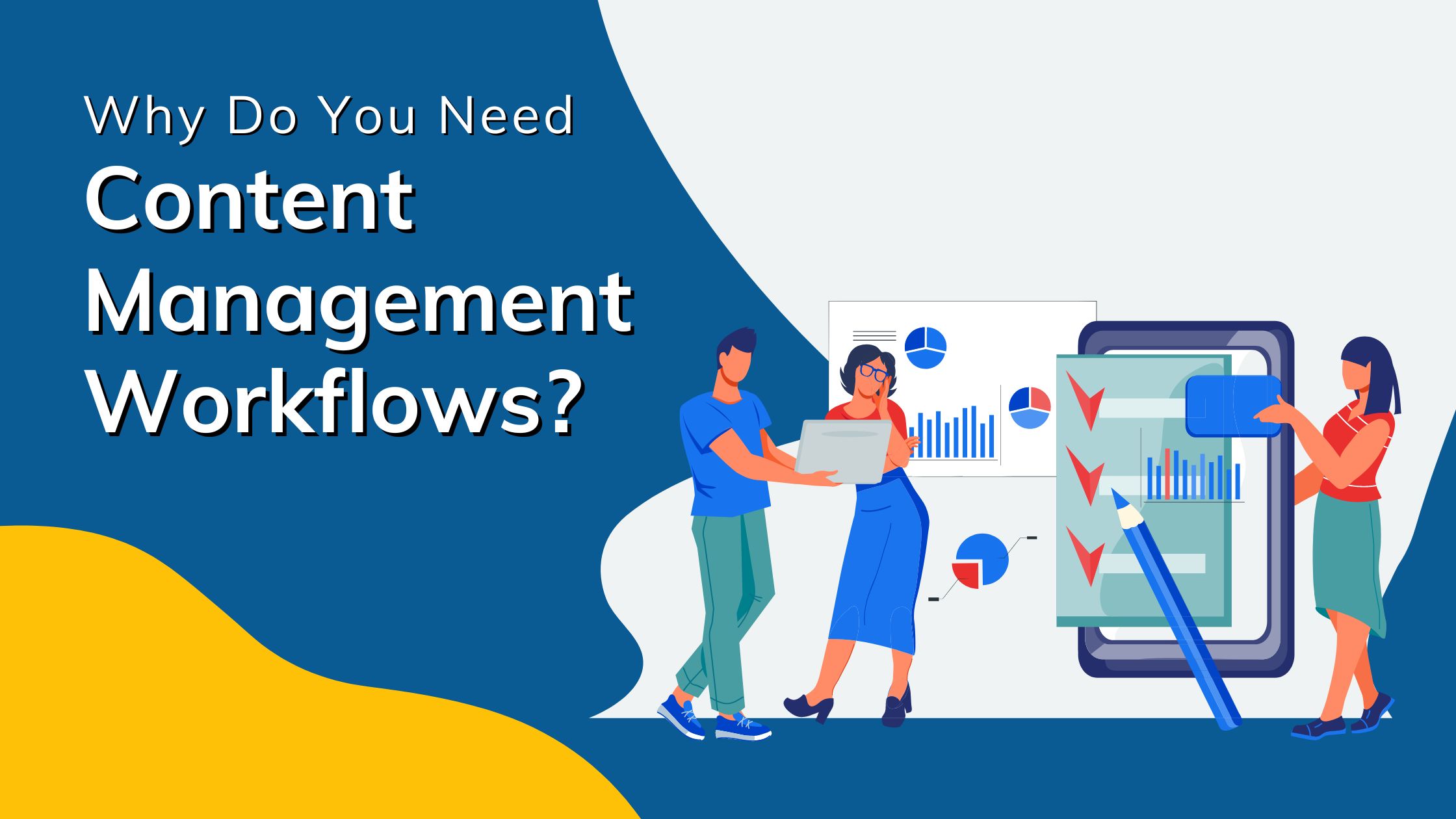 Why Do You Need Content Management Workflows?
