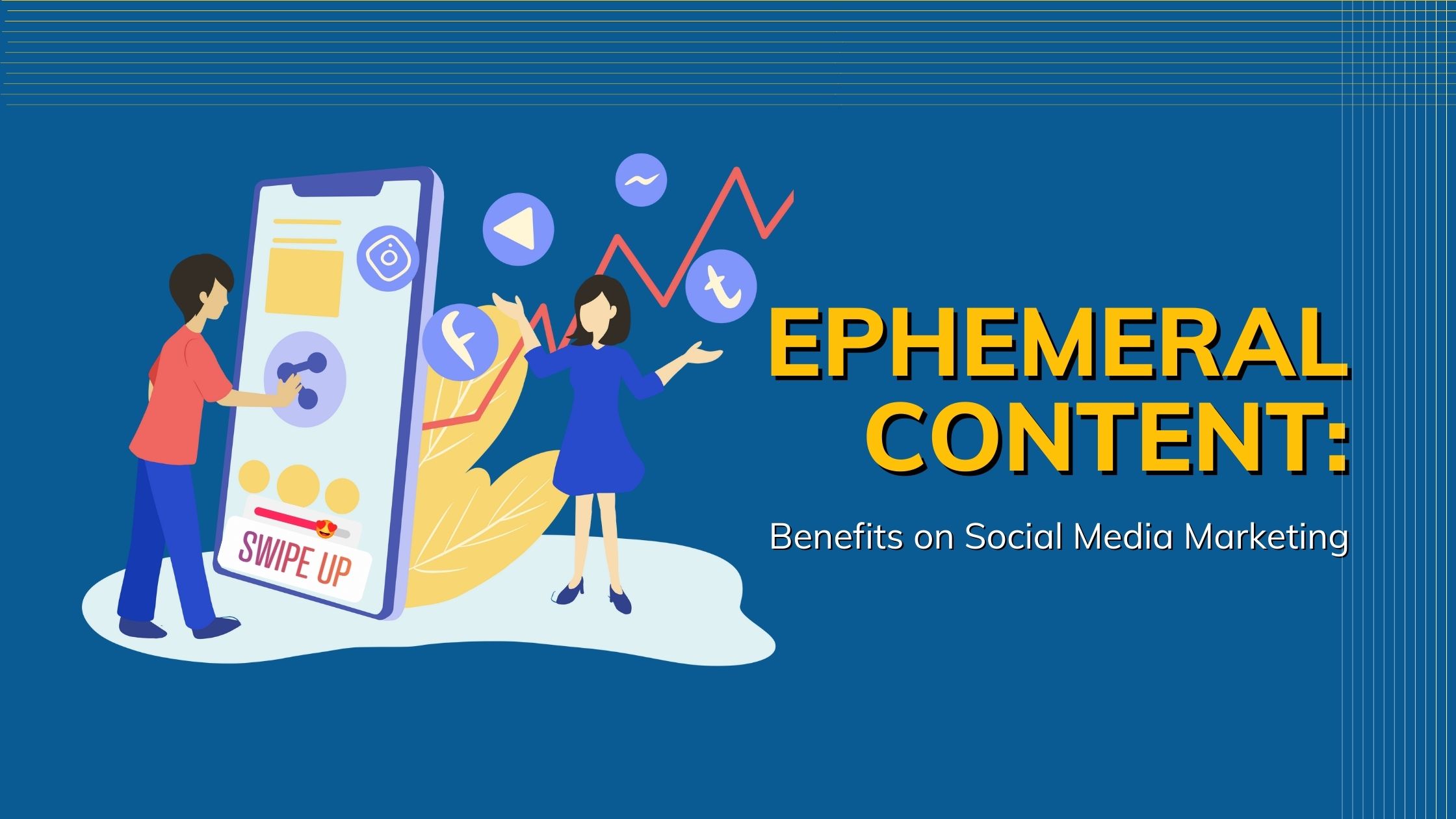 Ephemeral Content Benefits on Social Media Marketing